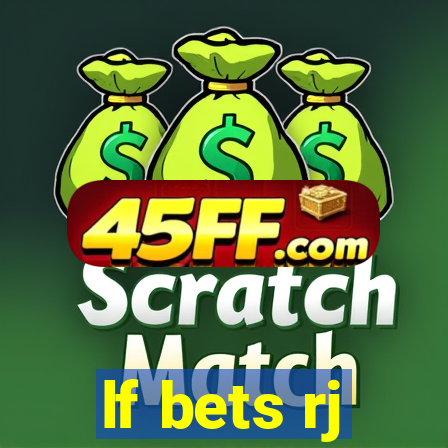 lf bets rj